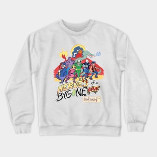 Heroes of a Bygone Era! Crewneck Sweatshirt